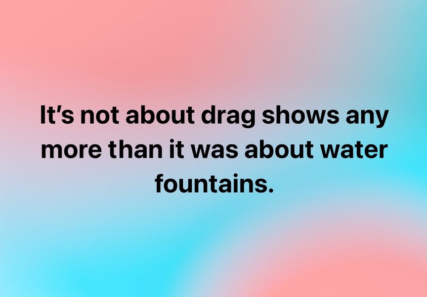Drag shows and water fountains